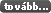tov�bb